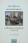Anthony (Professor of Medieval Studies and D Bale, Anthony Bale, Anthony (Professor of Medieval Studies and Deputy Dean of Arts Bale, Sebastian Sobecki, Sebastian (Professor of Medieval English Literature and Culture Sobecki - Medieval English Travel