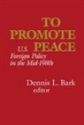 Dennis L Bark, Dennis L. Bark - To Promote Peace
