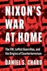 Chard, Daniel S Chard, Daniel S. Chard - Nixon''s War At Home