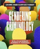 Shelly Clevenger, Shelly Navarro Clevenger, Jordana N. Navarro - Gendering Criminology