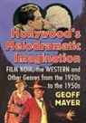 Mayer, Geoff Mayer, Mayer Geoff - Hollywood's Melodramatic Imagination