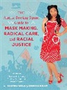 Mai-Linh K. Lau Hong, Mai-Linh K. Hong, Chrissy Yee Lau, Preeti Sharma, Sharma Preeti - Auntie Sewing Squad Guide to Mask Making, Radical Care, and Racial