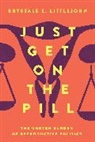Krystale E. Littlejohn - Just Get on the Pill