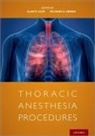 Alan (Professor of Anesthesiology Kaye, Alan Kaye, Alan (Professor of Anesthesiology Kaye, Kaye Alan, Richard Urman - Thoracic Anesthesia Procedures