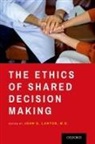John D. Lantos, John D. (EDT) Lantos, John D. Lantos, Lantos John D. - The Ethics of Shared Decision Making