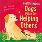 Lisa Edwards, LISA EDWARDS, Siân Roberts, Siân Roberts - Healthy Habits: Dog's Guide to Helping Others