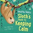 Lisa Edwards, LISA EDWARDS, Siân Roberts, Siân Roberts - Healthy Habits: Sloth's Guide to Keeping Calm