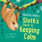 Lisa Edwards, LISA EDWARDS, Siân Roberts, Siân Roberts - Healthy Habits: Sloth's Guide to Keeping Calm