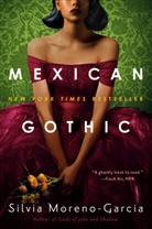 SILVI MORENO-GARCIA, Silvia Moreno-Garcia - Mexican Gothic