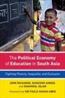 Manzoor Ahmed, MD. Shahidul Islam, Shahidul Islam, John Richards, John Ahmed Richards - Political Economy of Education in South Asia