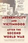 Randall Saupe Hansen, Randall Hansen, Achim Saupe, Andreas Wirsching, Herrn Andreas Wirsching, Herrn Prof. Dr. Andreas Wirsching... - Authenticity and Victimhood After the Second World War