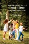 Shelley Friedrich Stagg Peterson, Nicola Friedrich, Shelley Stagg Peterson - Role of Place and Play in Young Children''s Language and Literacy