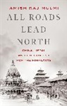 Amish Raj Mulmi - All Roads Lead North