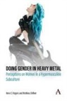 Mathieu Deflem, Anna S Rogers, Anna S. Rogers, Anna S. Deflem Rogers - Doing Gender in Heavy Metal