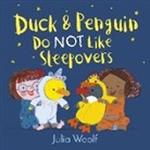 Julia Woolf, Woolf Julia - Duck and Penguin Do Not Like Sleepovers