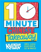 Kwoklyn Wan - 10-Minute Chinese Takeaway