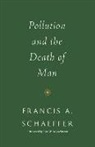 Udo W. Middelmann, Francis A Schaeffer, Francis A. Schaeffer - Pollution and the Death of Man