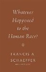 C Everett Koop, C. Everett Koop, Francis A Schaeffer, Francis A. Schaeffer - Whatever Happened to the Human Race?