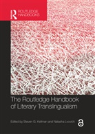 Steven G. Lvovich Kellman, Steven G. Kellman, Natasha Lvovich, Lvovich Natasha - Routledge Handbook of Literary Translingualism