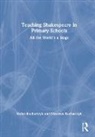 Maureen Kucharczyk, Stefan Kucharczyk, Stefan Kucharczyk Kucharczyk - Teaching Shakespeare in Primary Schools