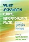 Kaley Angers, Patrick Armistead-Jehle, Bradley N. Axelrod, Phillip K. Martin, Ryan W. Schroeder - Validity Assessment in Clinical Neuropsychological Practice