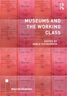 Adele (Australian National University) Chynoweth, Adele Chynoweth - Museums and the Working Class