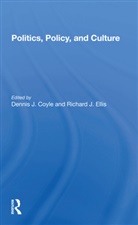 Dennis J Coyle, Dennis J Ellis Coyle, Richard J Ellis, Dennis J. Coyle, Richard J. Ellis - Politics, Policy, and Culture