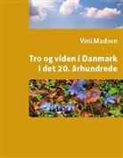 Vini Madsen - Tro og viden i Danmark i det 20. århundrede
