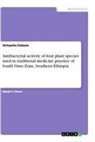 Sintayehu Gobezie - Antibacterial activity of four plant species used in traditional medicine practice of South Omo Zone, Southern Ethiopia