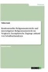 Tobias Isaak - Konfessioneller Religionsunterricht und interreligiöser Religionsunterricht im Vergleich. Exemplarische Zugänge anhand von Schulbuchanalysen