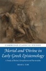 Shaul Tor, Shaul (King's College London) Tor, Shaul (King''s College London) Tor - Mortal and Divine in Early Greek Epistemology