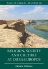 Ted (University of Durham) Kaizer, Ted Kaizer, Ted (University of Durham) Kaizer, Kaizer Ted - Religion, Society and Culture At Dura-Europos