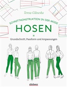 Teresa Gilewska - Schnittkonstruktion in der Mode: Hosen