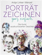 Antje Linker-Wenzel - Porträtzeichnen ganz einfach. Die Kunst ausdrucksstarker Gesichter