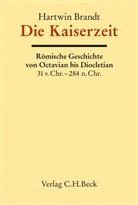 Hartwin Brandt - Handbuch der Altertumswissenschaft: Die Kaiserzeit