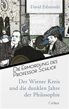 David Edmonds - Die Ermordung des Professor Schlick