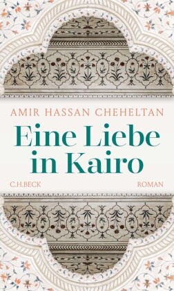 Amir Hassan Cheheltan - Eine Liebe in Kairo - Roman
