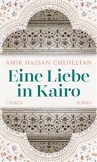 Amir Hassan Cheheltan - Eine Liebe in Kairo