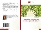 Sergys-Dereck-Romaric Ndong-Ondo, Arsène Ondo-Eyeghe - Histoire et traditions des peuples Ngowé du Gabon