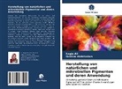 Ibrahim Abdelsalam, Nagi Ali, Nagia Ali - Herstellung von natürlichen und mikrobiellen Pigmenten und deren Anwendung