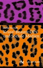 Daniel Hornuff - Krass! Beauty-OPs und Soziale Medien