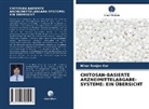 Nihar Ranjan Kar - CHITOSAN-BASIERTE ARZNEIMITTELABGABE-SYSTEME: EIN ÜBERSICHT