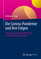 Christian J Jäggi, Christian J. Jäggi - Die Corona-Pandemie und ihre Folgen