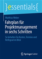 Matthias Weber - Fahrplan f&uuml;r Projektmanagement in sechs Schritten