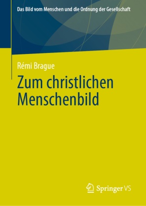 Remi Brague, Rémi Brague, Rémi (Dr.) Brague, Christoph Böhr (Dr.) - Zum christlichen Menschenbild
