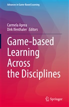 Carmel Aprea, Carmela Aprea, Ifenthaler, Ifenthaler, Dirk Ifenthaler - Game-based Learning Across the Disciplines