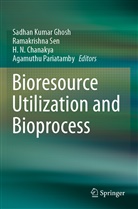 H. N. Chanakya, Sadhan Kumar Ghosh, H N Chanakya et al, Agamuthu Pariatamby, Ramakrishn Sen, Ramakrishna Sen - Bioresource Utilization and Bioprocess
