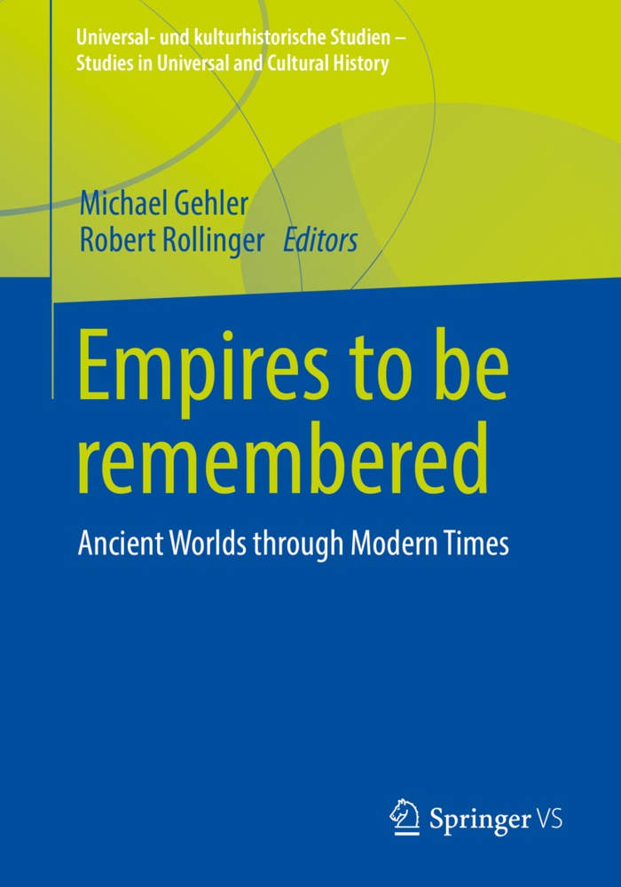 Michae Gehler, Michael Gehler, Rollinger, Rollinger, Robert Rollinger - Empires to be remembered Ancient Worlds through Modern Times