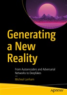 Micheal Lanham - Generating a New Reality