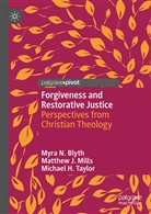 Myra Blyth, Myra N Blyth, Myra N. Blyth, Matthew Mills, Matthew J Mills, Matthew J. Mills... - Forgiveness and Restorative Justice